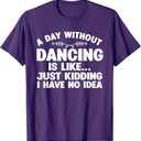 Funny Dance Art For Teen Girl Kids Women Dancer Dance Lovers T-Shirt, Large