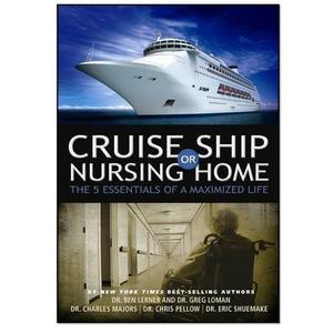 Cruise Ship or Nursing Home: The 5 Essentials of a Maximized Life