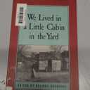 We Lived in a Little Cabin in the Yard: Personal Accounts of Slavery in Virginia