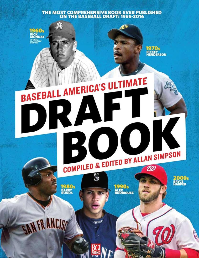 Baseball America's Ultimate Draft Book: The Most Comprehensive Book Ever Published on the Baseball Draft: 1965-2016 (1)
