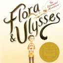 Flora and Ulysses: The Illuminated Adventures (A Middle-Grade Novel About a Cynical Girl and a Superhero Squirrel - For Kids Ages 8-12 in Grades 3-7)