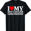 I Love My Hot Cougar Girlfriend I Heart My Cougar Girlfriend T-Shirt, L