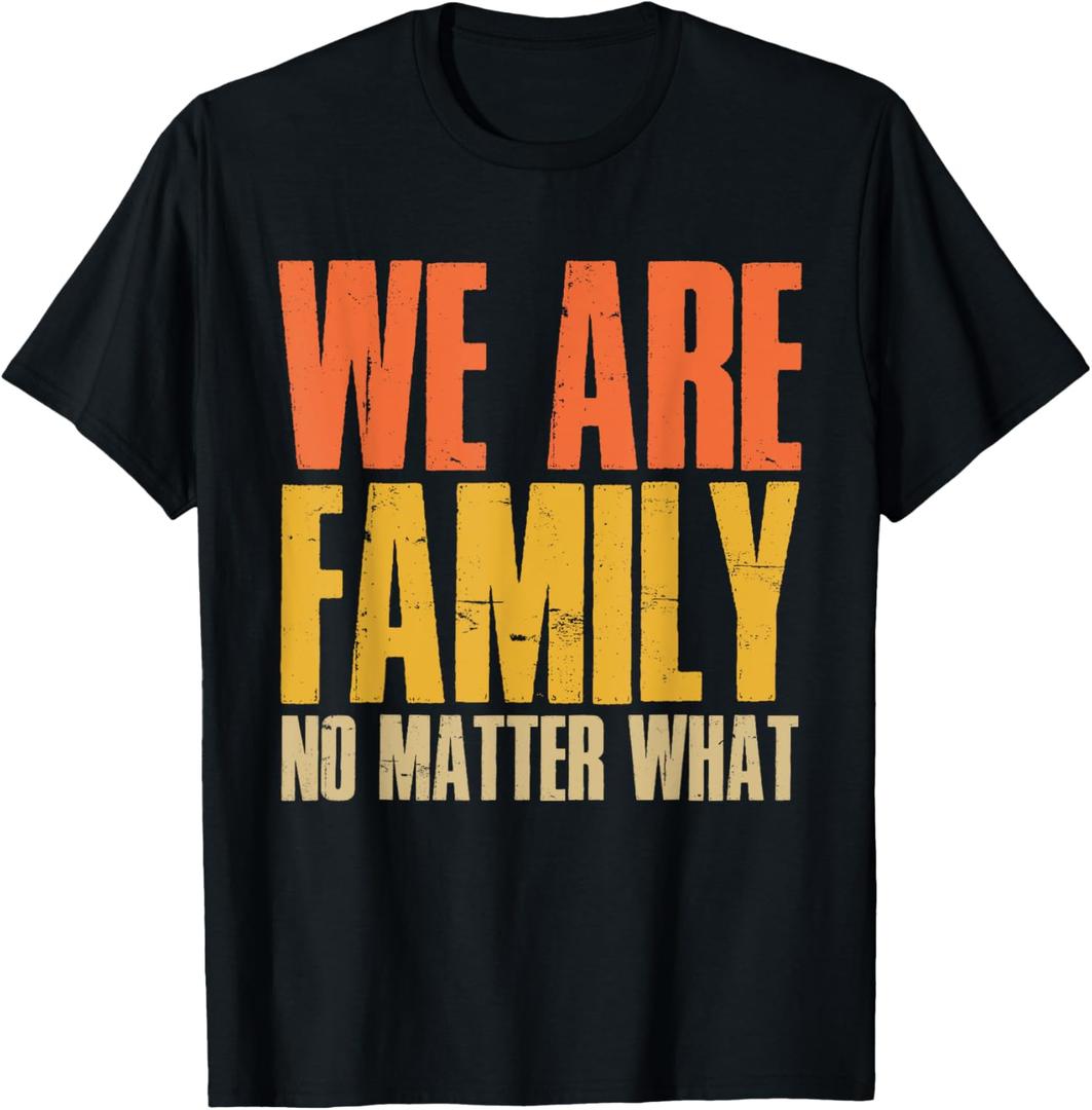 We Are Family No Matter What. Funny Family Reunion. T-Shirt (Small, Black)