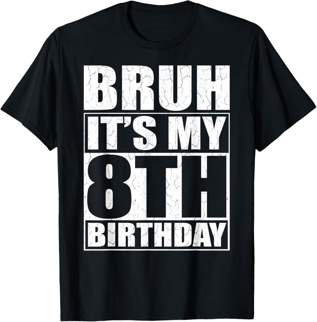 Bruh It's My 8th Birthday 8yr I'm 8 Year Old Birthday Gift T-Shirt (Black, M)