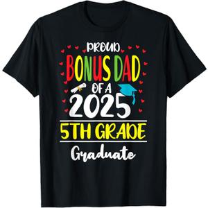 Proud Bonus Dad of a Class of 2025 5th Grade Graduate T-Shirt Size XL