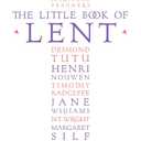 The Little Book of Lent: Daily Reflections from the Worlds Greatest Spiritual Writers
