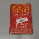 Women's Burnout: How to Spot It, How to Reverse It, and How to Prevent It