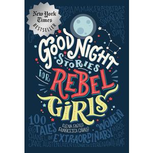 Good Night Stories for Rebel Girls: 100 Tales of Extraordinary Women, Hardcover