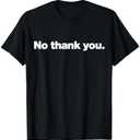 No thank you | A polite design that says No thank you. T-Shirt, Size Small
