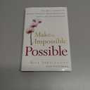 Make the Impossible Possible: One Man's Crusade to Inspire Others to Dream Bigger and Achieve the Extraordinary