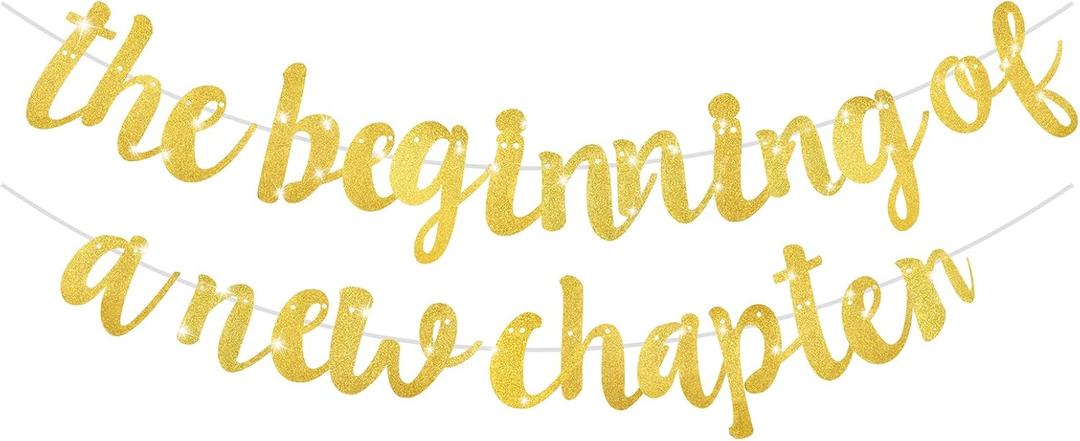 The Beginning of A New Chapter Banner, Glitter Farewell Going Away Divorce Retirement House Warming News Job Party Decorations Banner Decoration Waiting to Exhale Party Decorations(Gold)