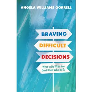 Braving Difficult Decisions: What to Do When You Dont Know What to Do