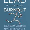 2 PACK Lead without Burnout: Growth with Less Stress for You and Your Team Paperback – January 23, 2024