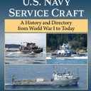 U.S. Navy Service Craft: A History and Directory from World War I to Today