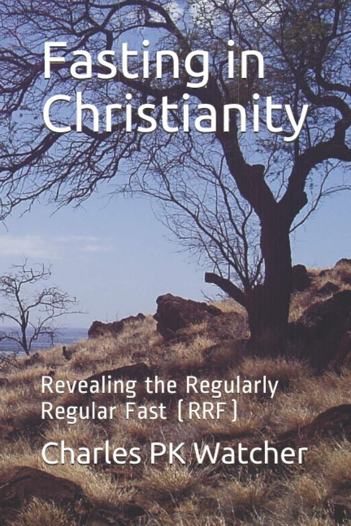 Fasting in Christianity: Revealing the Regularly Regular Fast (RRF)
