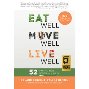 Eat Well, Move Well, Live Well: 52 Ways to Feel Better in a Week