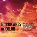 Hurricanes of Color: Iconic Rock Photography from the Beatles to Woodstock and Beyond (American Music History)