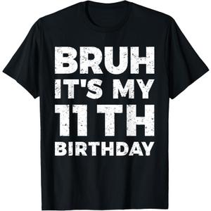 Bruh It's My 11th Birthday 11 Year Old Birthday T-Shirt, Size Small