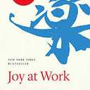 Joy at Work: Organizing Your Professional Life