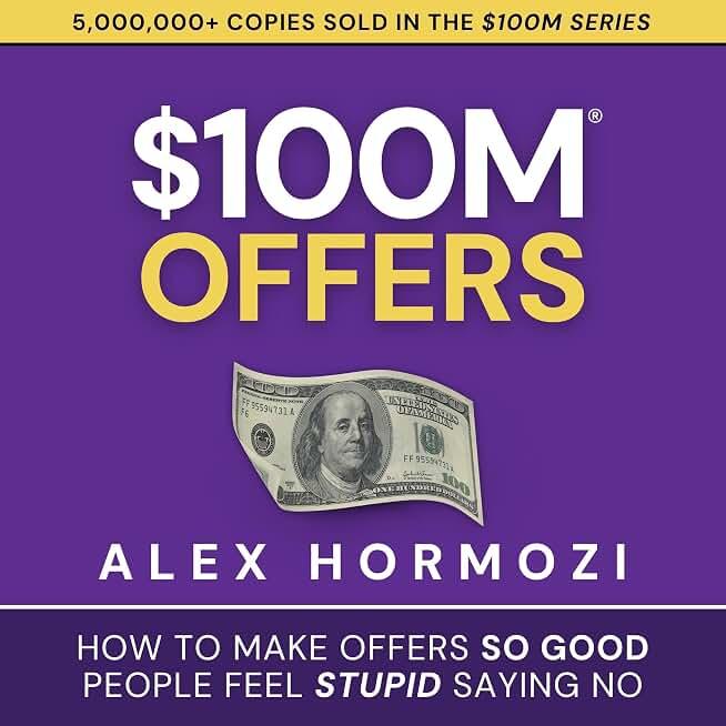 $100M Offers: How to Make Offers So Good People Feel Stupid Saying No - Paperback