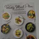 The Weekly Meal Plan Cookbook: A 3-Month Kickstart Guide to Healthy Home Cooking