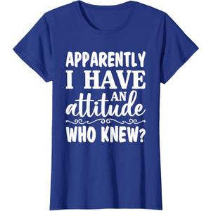 Apparently I Have an Attitude who Knew Funny Women Shirt T-Shirt, Medium