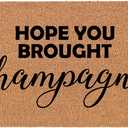 Coir Doormat Front Door Mat New Home Closing Housewarming Gift Hope You Brought Champagne Funny (30" x 18" Standard)