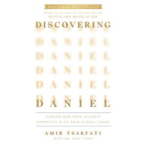 Discovering Daniel: Finding Our Hope in Gods Prophetic Plan Amid Global Chaos