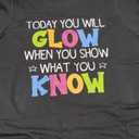 Today You Will Glow When You Show What You Know Students T-Shirt shirt size Men's Medium