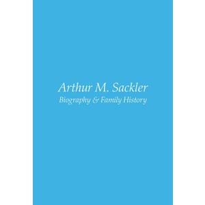 Arthur M. Sackler: Biography & Family History