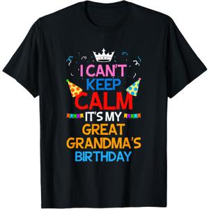 I Can't Keep Calm It's My Great Grandma's Birthday T-Shirt T-Shirt, Size Kids 6: XS