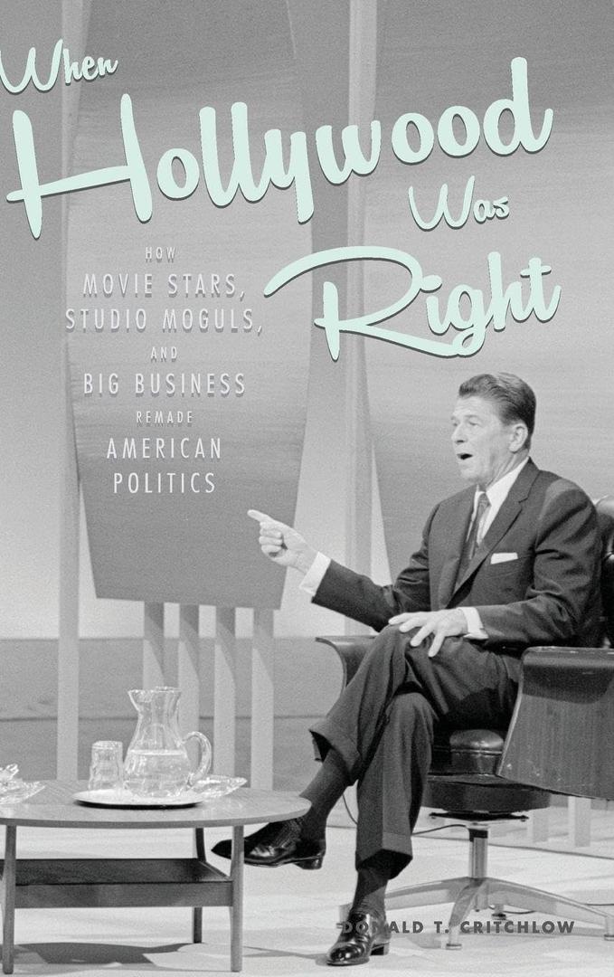 When Hollywood Was Right: How Movie Stars, Studio Moguls, and Big Business Remade American Politics