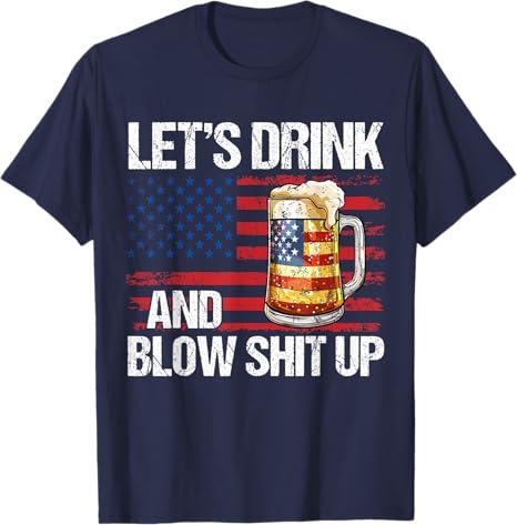 Let's Drink And Blow Shit Up USA 4th Of July T-Shirt, XL 