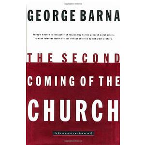 The Second Coming of the Church by George Barna (Author)