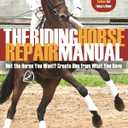 The Riding Horse Repair Manual: Not the Horse You Want? Create Him from What You Have