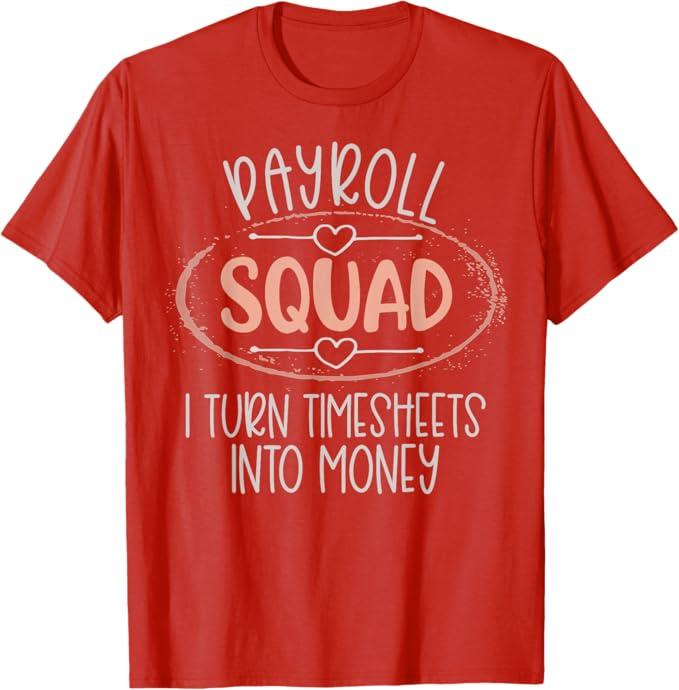 Payroll Squad Shirt Women Timesheet Payroll Specialist Team T-Shirt, XL
