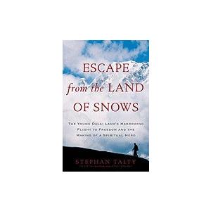 Escape from the Land of Snows: The Young Dalai Lama's Harrowing Flight to Freedom and the Making of a Spiritual Hero Escape from the Land of Snows: The Young Dalai Lama's Harrowing Flight to Freedom and the Making of a Spiritual Hero