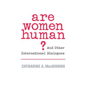 Are Women Human?: And Other International Dialogues