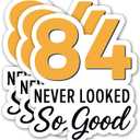 (3PCS) 84 Never Looked So Good Sticker  Happy 84th Birthday, Waterproof Vinyl Decals for Party Decor, Scrapbooking, Water Bottles, Laptops, Size 3" x 2.5"