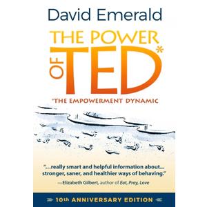The Power of TED* (*The Empowerment Dynamic): 10th Anniversary Edition