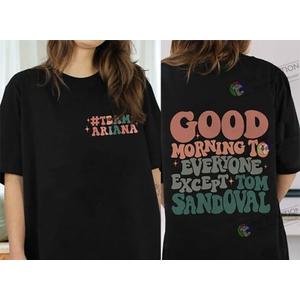 Vanderpump Rules Shirt: Good Morning Except Tom Sandoval Cotton Tee