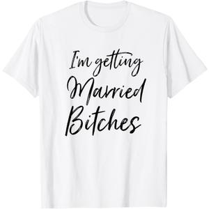 I'm Getting Married Bitches T-Shirt, 2 Pack, Small 