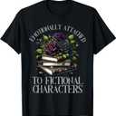 Romance Book Shirt Emotionally Attached Fictional Characters T-Shirt, XL