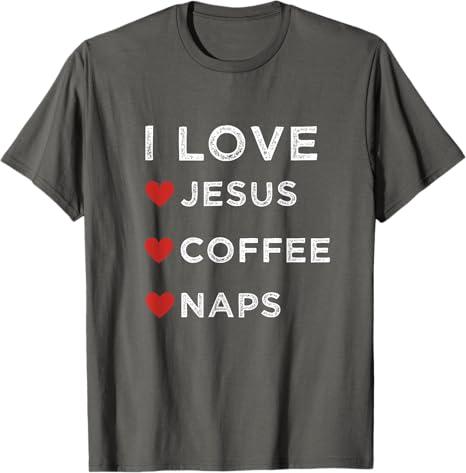 I Love Jesus, Coffee and Naps Christian Religious Shirt T-Shirt 2 XL