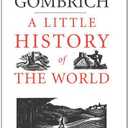 A Little History of the World by E. H. Gombrich (2005-10-13)
