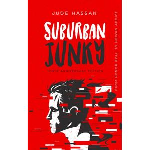 Suburban Junky: From Honor Roll to Heroin Addict