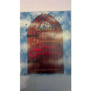Understanding Catholic Christianity: (Student Text)