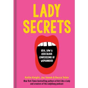 Lady Secrets: Real, Raw, and Ridiculous Confessions of Womanhood, Hardcover