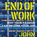 The End of Work: Why Your Passion Can Become Your Job