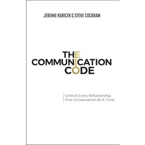 The Communication Code: Unlock Every Relationship, One Conversation at a Time